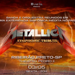 METALLICA - SYMPHONIC TRIBUTE - {DATA} - Theatro Pedro II | Ribeirão Preto - SP