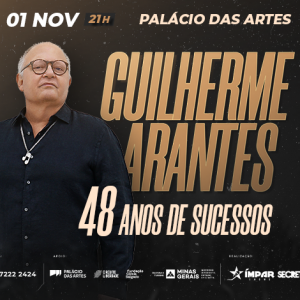 GUILHERME ARANTES: 48 ANOS DE SUCESSOS - {DATA} - Palácio das Artes
