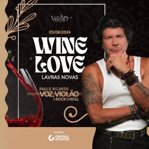 Wine Love Lavras Novas com Paulo Ricardo - {DATA} - Vilarejo Lavras Novas