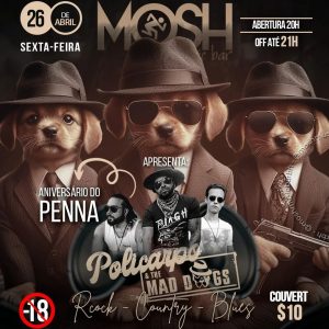 Policarpo & The Mad Dogs - Aniversário do Penna - {DATA} - Mosh Music Bar