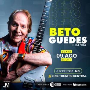 Beto Guedes & Banda – 09/08/2024 (Sexta-Feira) – Cine Theatro Central | Juiz de Fora – MG