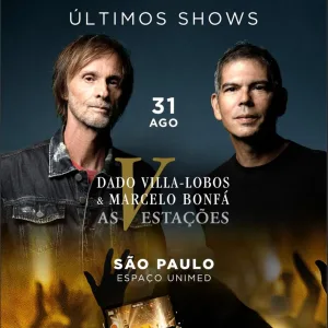 Dado Villa-Lobos e Marcelo Bonfá As V Estações – 31/08/2024 (Sábado) – Espaço Unimed | São Paulo – SP