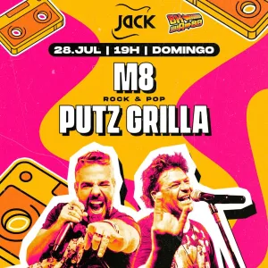 M8 | Putz Grilla – 28/07/2024 (Domingo) – Jack Rock Bar