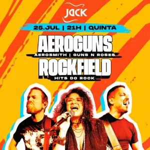 Aeroguns | Rockfield – 25/07/2024 (Quinta-Feira) – Jack Rock Bar