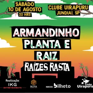 ARMANDINHO – PLANTA E RAIZ – RAÍZES RASTA – 10/08/2024 (Sábado) – Clube Uirapuru | Jundiaí – SP