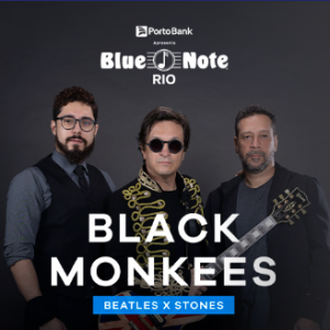 BLACK MONKEES – BEATLES x STONES – 18/10/2024 (Sexta-Feira) – Blue Note Rio | Rio de Janeiro – RJ