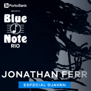 JONATHAN FERR – ESPECIAL DJAVAN – 02/08/2024 (Sexta-Feira) – Blue Note Rio | Rio de Janeiro – RJ