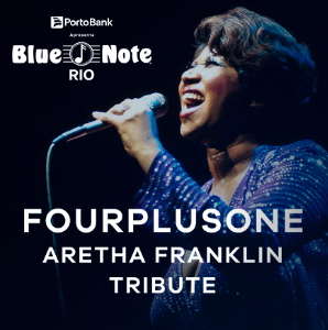 ARETHA FRANKLIN TRIBUTE – FOURPLUSONE – 27/07/2024 (Sábado) – Blue Note Rio | Rio de Janeiro – RJ