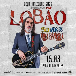 LOBÃO – 50 ANOS DE VIDA BANDIDA – 15/03/2025 (Sábado) – Palácio das Artes