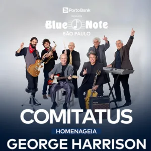 COMITATUS HOMENAGEIA GEORGE HARRISON – 01/02/2025 (Sábado) – Blue Note São Paulo | São Paulo – SP