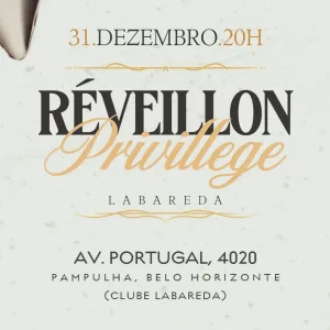 RÉVEILLON PRIVILLEGE – 31/12/2025 (Quarta-Feira) – Clube Labareda | Belo Horizonte – MG