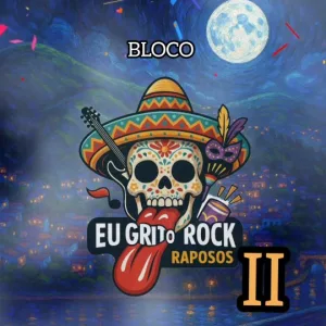 Bloco Eu Grito Rock Raposos 2026 – 13/02/2026 (Sexta-Feira) – Próx. ao Bar da Gianetti | Raposos / MG