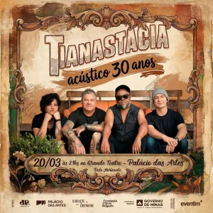 Tianastácia Acústico 30 Anos – 20/03/2026 (Sexta-Feira) – Grande Teatro Cemig Palácio das Artes | Belo Horizonte / MG
