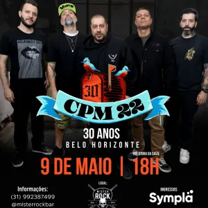 09/05 – CPM 22 em Belo Horizone – Turnê Especial de 30 anos – 09/05/2026 (Sábado) – Mister Rock | Belo Horizonte / MG