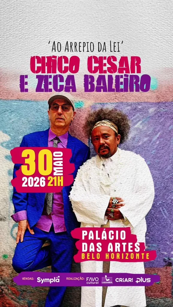 CHICO CÉSAR E ZECA BALEIRO – ARREPIO DA LEI – 30/05/2026 (Sábado) – Grande Teatro Cemig Palácio das Artes | Belo Horizonte / MG