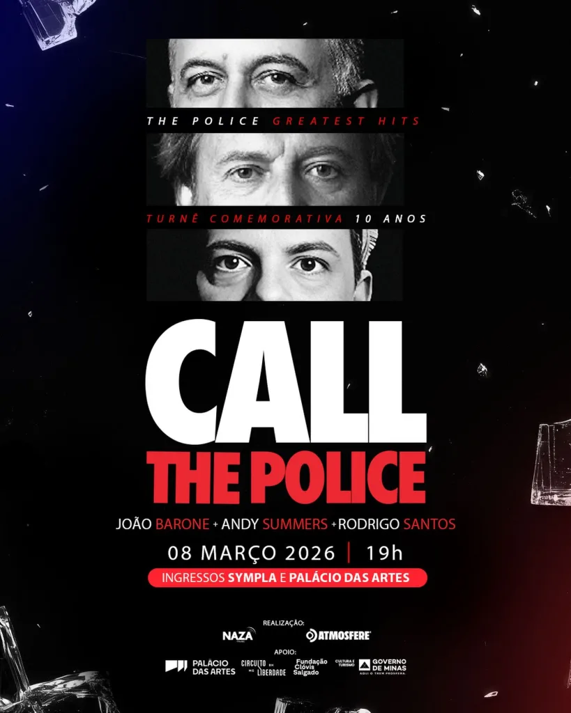 CALL THE POLICE TOUR 2026 EM BELO HORIZONTE – 08/03/2026 (Domingo) – Grande Teatro Cemig Palácio das Artes | Belo Horizonte / MG